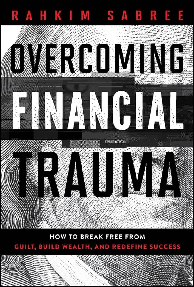 Overcoming Financial Trauma by Rahkim Sabree